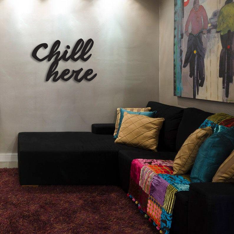 Chill Here Metal Duvar Yazısı